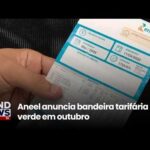 Aneel anuncia bandeira tarifária verde em outubro