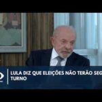 ‘Acredito que não terá segundo turno’, afirma Lula