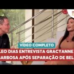 Leo Dias entrevista Gracyanne Barbosa após separação de Belo