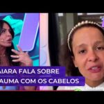 Maiara revela traumas e Gretchen compartilha experiência com alopecia
